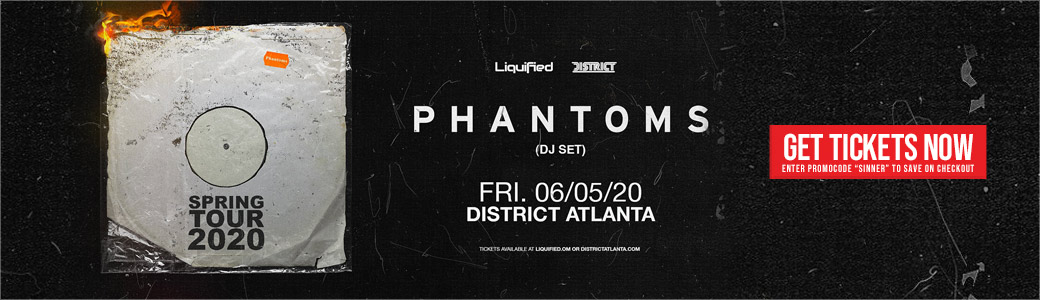 Discount Tickets for PHANTOMS DJ Set • Spring Tour 2020 LIVE at District Atlanta
