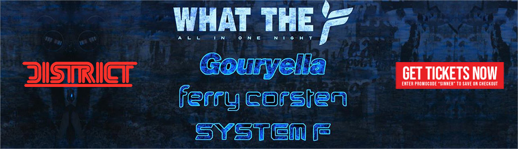 Discount Tickets for What The F with Goureylla, Ferry Corsten & System F LIVE at District Atlanta