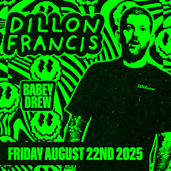 Dillon Francis • Friday, August 22en