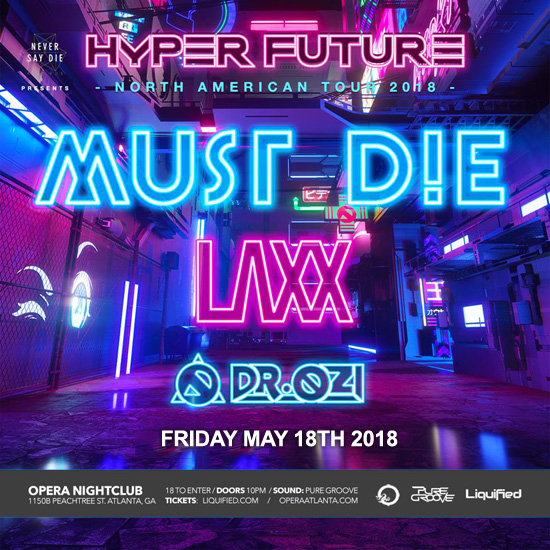 Pre-sale Tickets for Must Die, LAXX & Dr. Ozi - Hyper Future North American Tour 2018 in Atlanta