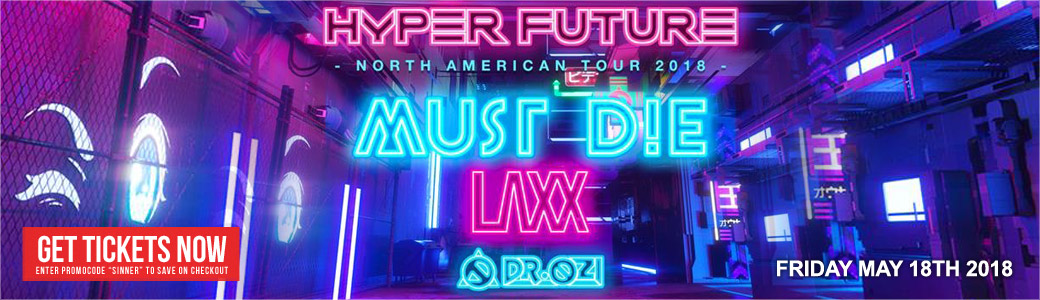 Discount Tickets for Must Die, LAXX & Dr. Ozi - Hyper Future North American Tour 2018 LIVE at Opera Atlanta