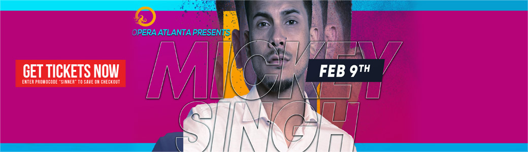 Discount Tickets for Mickey Singh LIVE at Opera Atlanta