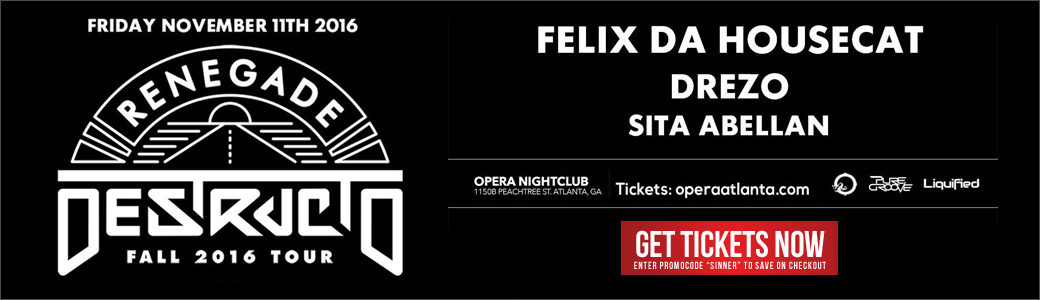 Discount Tickets for Destructo Tour with Felix Da Housecat, Drezo and Sita Abellan  LIVE at Opera Atlanta