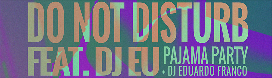 Discount Tickets for Do Not Disturb featuring DJ EU - Pajama Day Party LIVE at Tongue & Groove