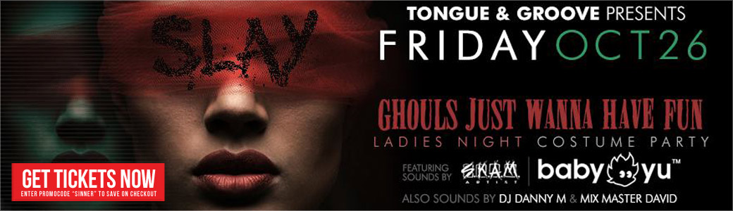 Discount Tickets for Slay: Ladies Night Costume Party LIVE at Tongue & Groove