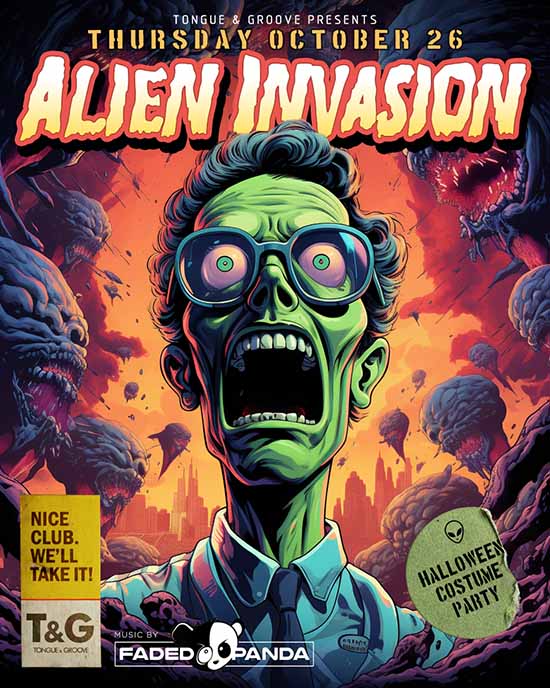 Alien Invasion • Thursday, Oct. 26 • • Tongue & Groove