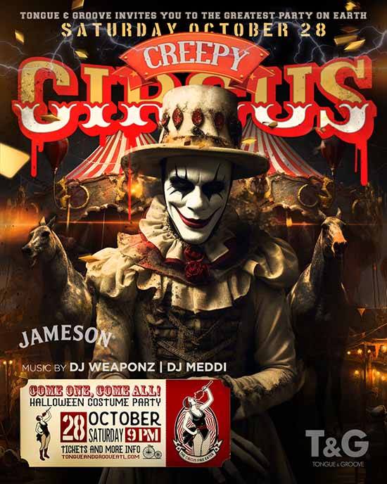 Creepy Circus • Saturday, Oct. 29 • Tongue & Groove